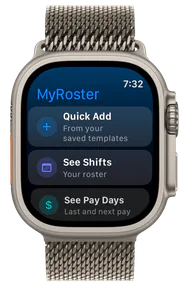 MyRoster on Apple Watch: Quick Add, See Shifts, See Pay Days and the counters.